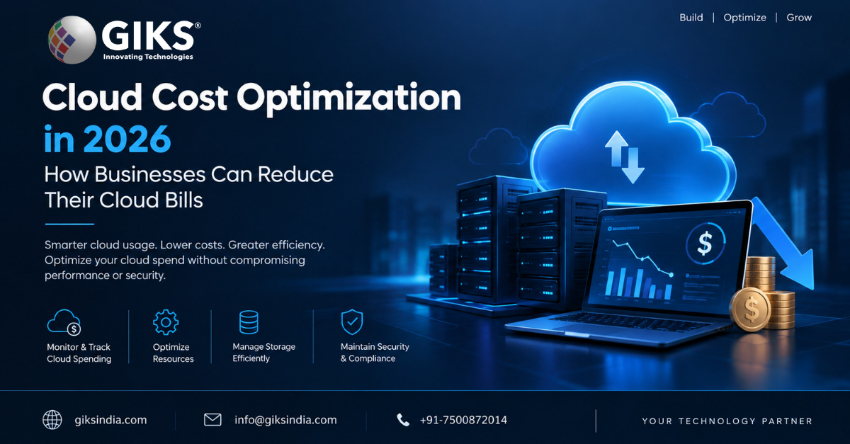 Cloud Cost Optimization in 2026: How Businesses Can Reduce Their Cloud Bills